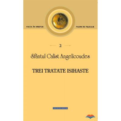 Trei tratate isihaste - Sfantul Calist Angelicoudes