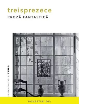 Treisprezece. Proza fantastica