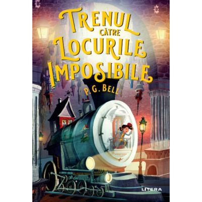 Trenul catre Locurile Imposibile - P. G. Bell