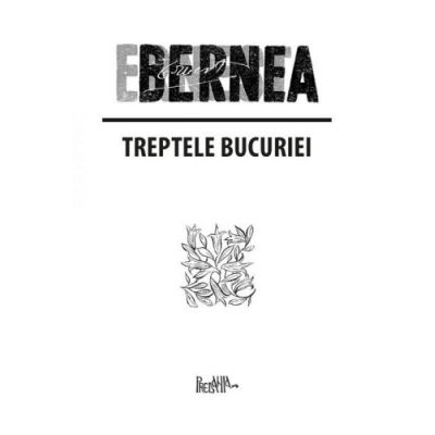 Treptele bucuriei - Ernest Bernea