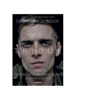 Tribul. Despre intoarcerea acasa si apartenenta - Sebastian Junger