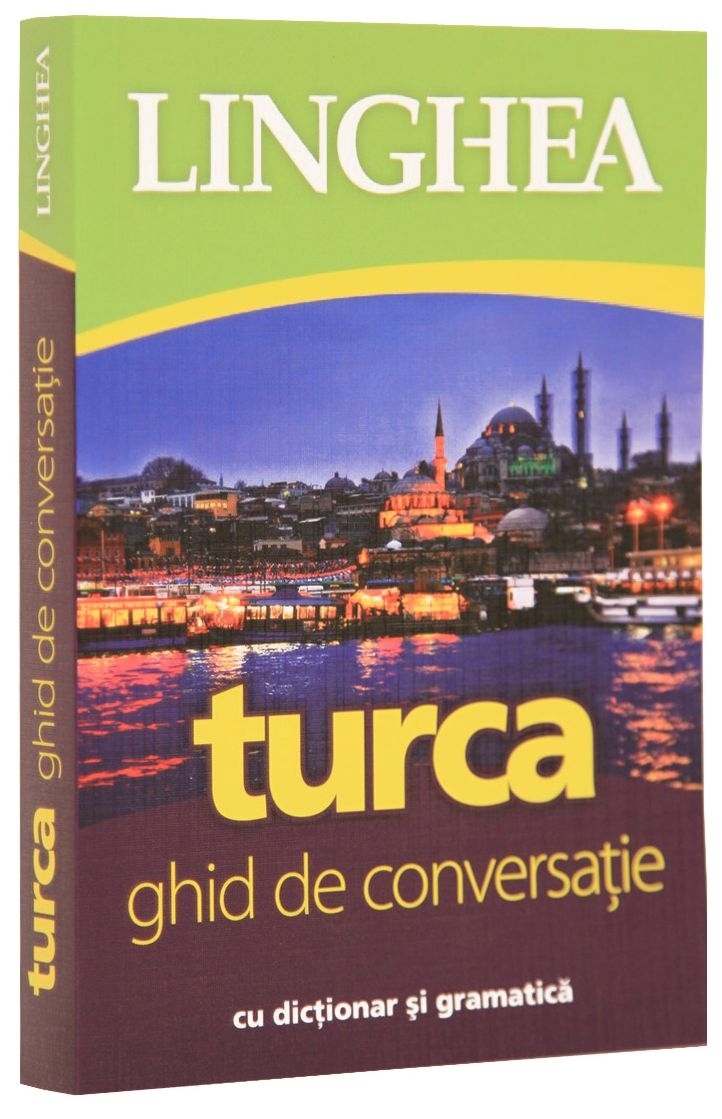 Turca. Ghid de conversatie roman-turc cu dictionar si gramatica