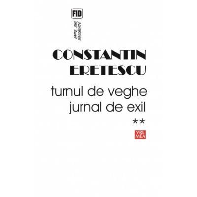 Turnul de veghe. Jurnal de exil 2005-2007 - Constantin Eretescu