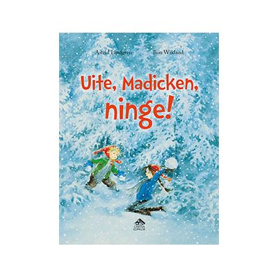 Uite, Madicken, ninge! - Astrid Lindgren