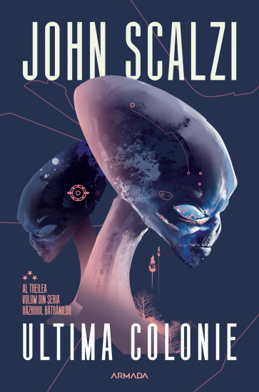 Ultima colonie. Seria Razboiul batranilor, partea a 3-a - John Scalzi