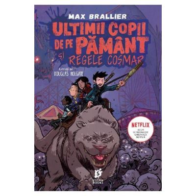 Ultimii copii de pe Pamant si Regele Cosmar - Max Brallier