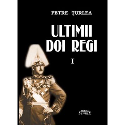 Ultimii doi regi, volumul 1 - Petre Turlea