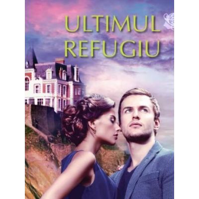 Ultimul refugiu - Nora Roberts