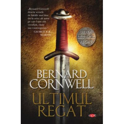 Ultimul regat - Bernard Cornwell