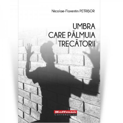 Umbra care palmuia trecatorii - Nicolae-Florentin Petrisor