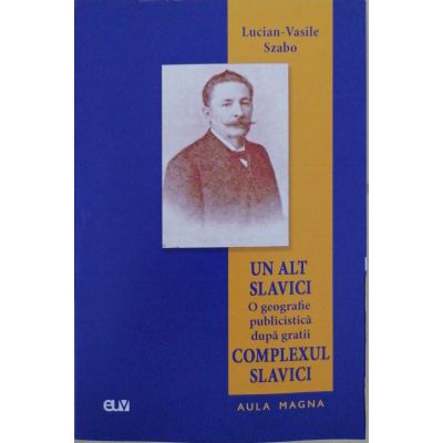 Un alt Slavici - Lucian-Vasile Szabo