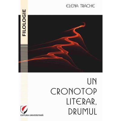 Un cronotop literar, drumul - Elena Trache