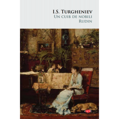 Un cuib de nobili. Rudin - Ivan S. Turgheniev