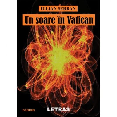 Un soare in Vatican - Iulian Serban