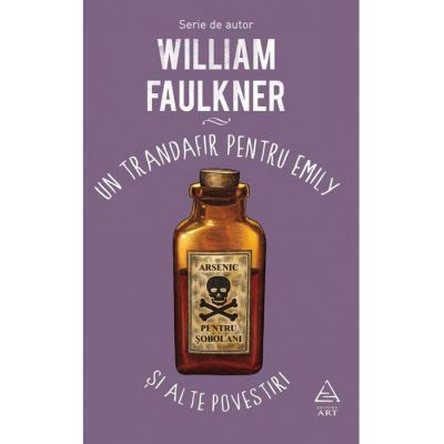 Un trandafir pentru Emily si alte povestiri - William Faulkner