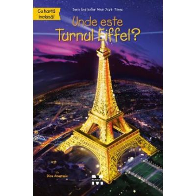 Unde este Turnul Eiffel? - Dina Anastasio