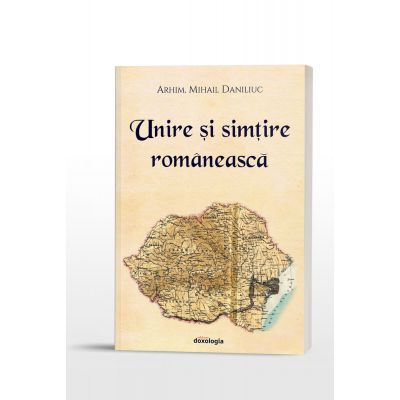 Unire si simtire romaneasca - Arhim. Mihail Daniliuc