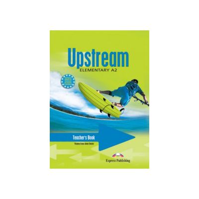Upstream, Elementary A2. Teacher\'s Book Manualul profesorului curs limba engleza - Virginia Evans