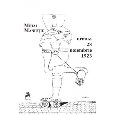 Urmuz. 23 noiembrie 1923 - Mihai Maniutiu