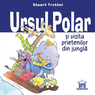 Ursul polar si vizita prietenilor din jungla - Stuart Trotter