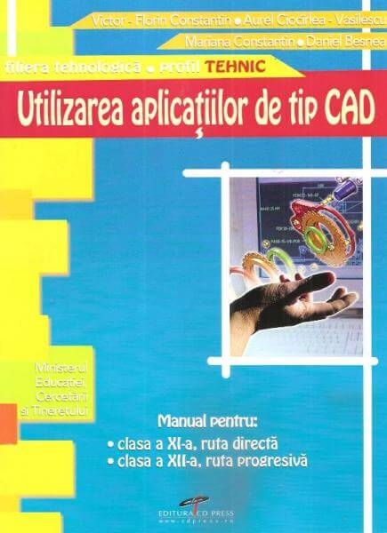Utilizarea aplicatiilor de tip CAD. Manual pentru clasa a XI-a - Mariana Constantin
