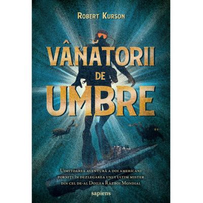 Vanatorii de umbre - Robert Kurson