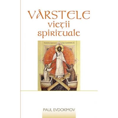 Varstele vietii spirituale - Paul Evdokimov