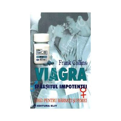 Viagra sfarsitul impotentei. Ghid pentru barbati si femei - Frank Collins