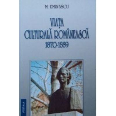 Viata culturala romaneasca 1870-1889 - Mihai Eminescu