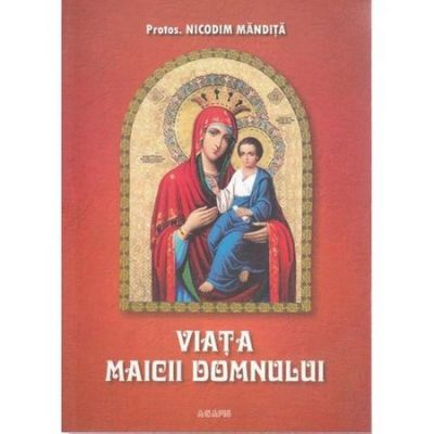 Viata Maicii Domnului - Nicodim Mandita