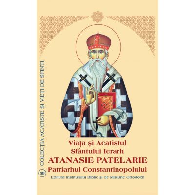 Viata si Acatistul Sfantului Ierarh Atanasie Patelarie, Patriarhul Constantinopolului