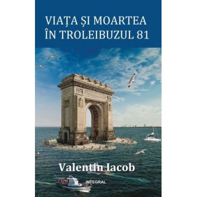 Viata si moartea in troleibuzul 81 - Valentin Iacob