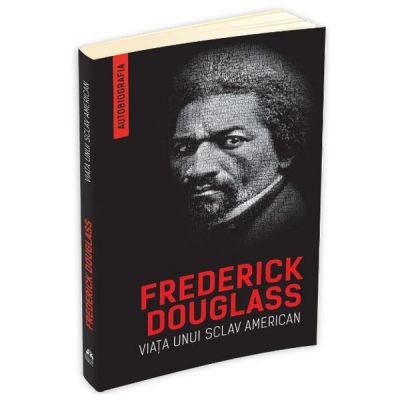 Viata unui sclav american (autobiografia) - Frederick Douglass