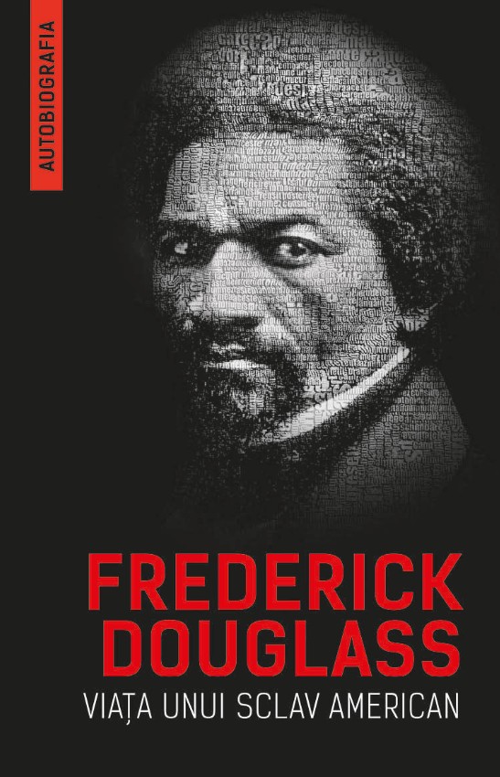 Viata unui sclav american (autobiografia) - Frederick Douglass