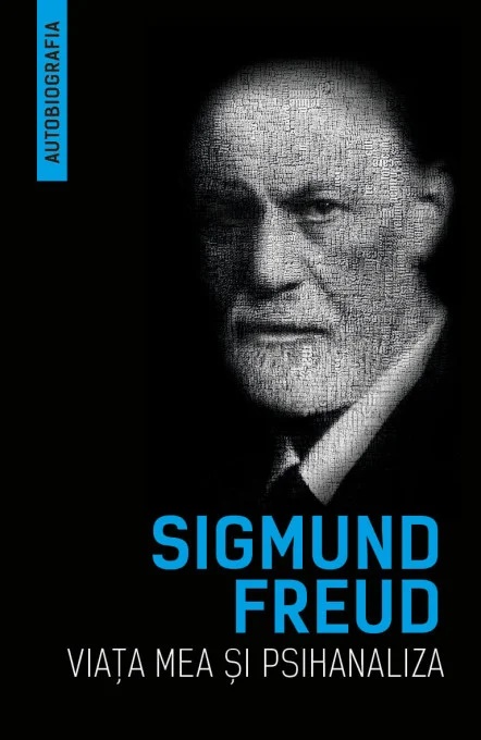 Viata mea si psihanaliza (Autobiografia) - Sigmund Freud