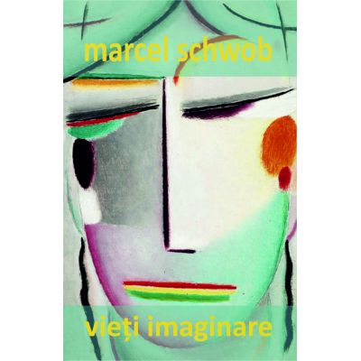 Vieti imaginare - Marcel Schwob