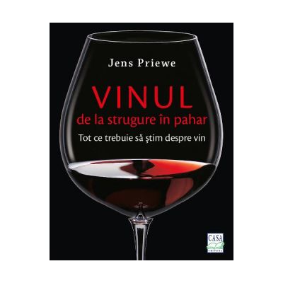 Vinul, de la strugure in pahar - Jens Priewe