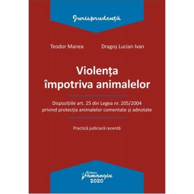Violenta impotriva animalelor - Teodor Manea, Dragos Lucian Ivan