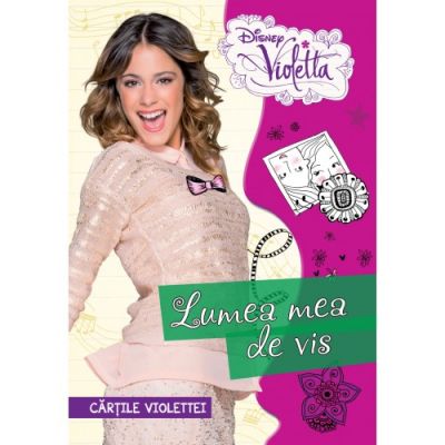 Violetta. Lumea mea de vis. Cartile Violettei - Disney