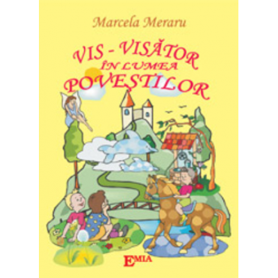 Vis-Visator in lumea povestilor - Marcela Meraru