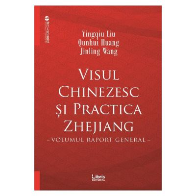 Visul chinezesc si practica Zhejiang - Yingqiu Liu, Qunhui Huang, Jinling Wang
