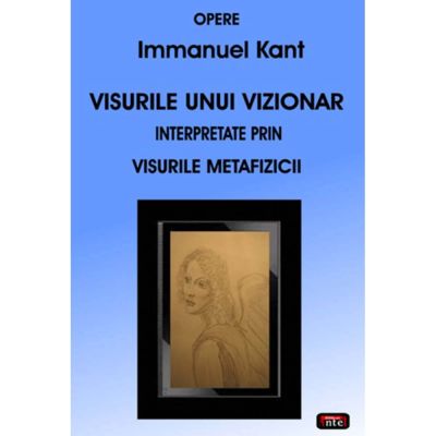 Visurile unui vizionar interpretate prin visurile metafizicii – Immanuel Kant