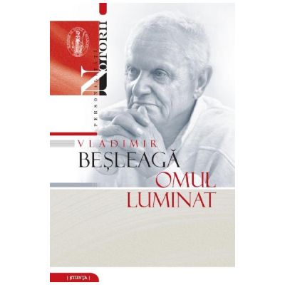 Vladimir Besleaga. Omul luminat