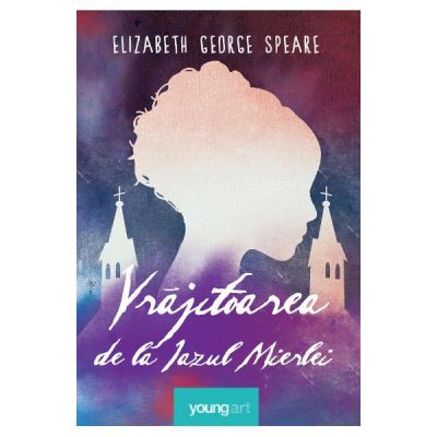 Vrajitoarea de la Iazul Mierlei - Elizabeth George Speare