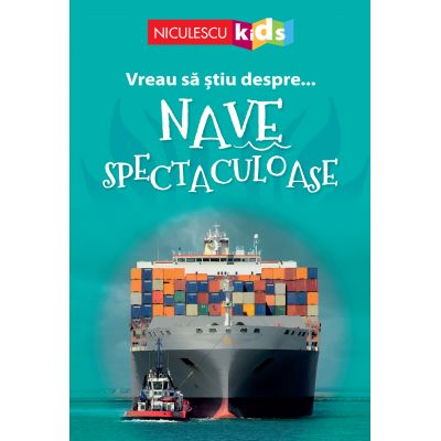 Vreau sa stiu despre... Nave Spectaculoase - Sarah Snashall (adaptare)