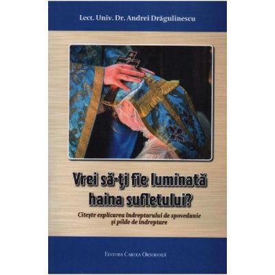 Vrei sa-ti fie luminata haina sufletului - Andrei Dragulinescu