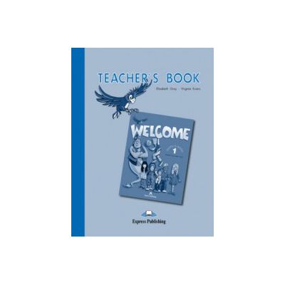 Curs limba engleza Welcome 1 Teacher\'s Book - Virginia Evans