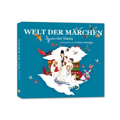 Welt der Märchen. Lumea povestilor versiunea in limba Germana - Ion Vlasiu