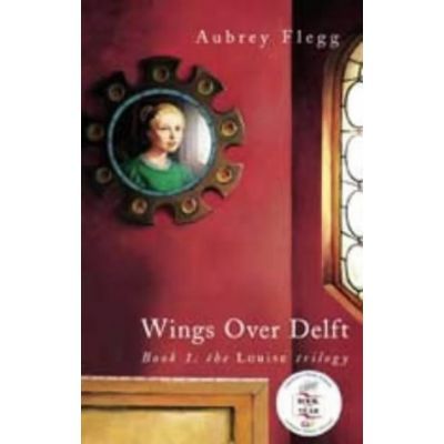 Wings over Delft. The Louise Trilogy - Aubrey Flegg