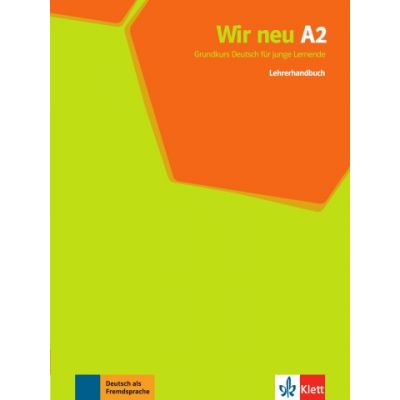 Wir neu A2. Grundkurs Deutsch fur junge Lernende. Lehrerhandbuch - Giorgio Motta, Eva-Maria Jenkins-Krumm, Juliane Thurnher